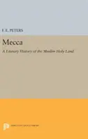 Mecca: O istorie literară a Țării Sfinte musulmane - Mecca: A Literary History of the Muslim Holy Land
