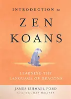 Introducere în Zen Koans: Învățarea limbajului dragonilor - Introduction to Zen Koans: Learning the Language of Dragons
