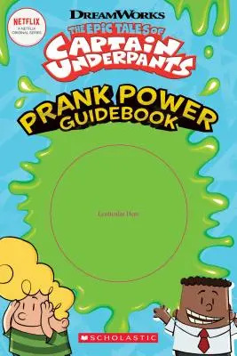 Poveștile epice ale Căpitanului Underpants: Prank Power Guidebook - Epic Tales of Captain Underpants: Prank Power Guidebook