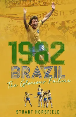 1982 Brazilia: Eșecul glorios - 1982 Brazil: The Glorious Failure