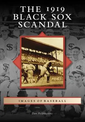 Scandalul Black Sox din 1919 - The 1919 Black Sox Scandal