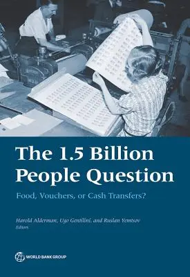 Problema celor 1,5 miliarde de oameni: Alimente, vouchere sau transferuri de numerar? - The 1.5 Billion People Question: Food, Vouchers, or Cash Transfers?