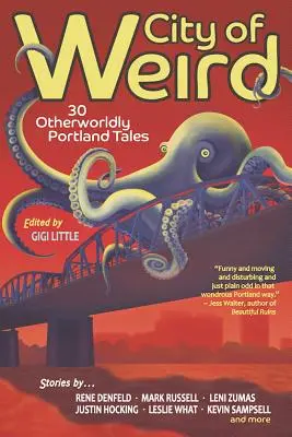 Orașul ciudat: 30 de povești din altă lume din Portland - City of Weird: 30 Otherworldly Portland Tales