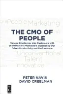 The Cmo of People: Manage Employees Like Customers with an Immersive Predictable Experience That Drives Productivity and Performance