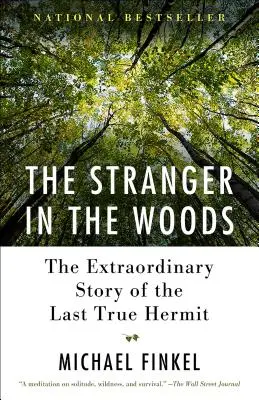 Străinul din pădure: Povestea extraordinară a ultimului pustnic adevărat - The Stranger in the Woods: The Extraordinary Story of the Last True Hermit
