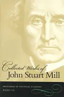 Colecția de lucrări ale lui John Stuart Mill: Volume 2 & 3: Principii de economie politică - Collected Works of John Stuart Mill: Volume 2 & 3: Principles of Political Economy