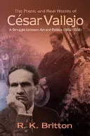 Lumea poetică și lumea reală a lui Cesar Vallejo: O luptă între artă și politică (1892-1938) - The Poetic and Real Worlds of Cesar Vallejo: A Struggle Between Art and Politics (1892-1938)