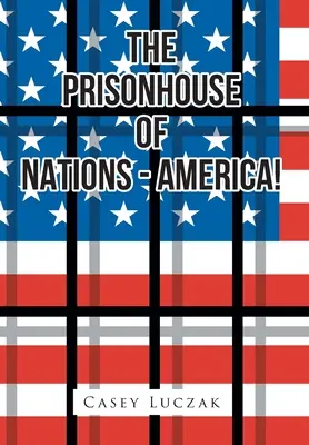 Închisoarea națiunilor - America! - The Prisonhouse of Nations - America!