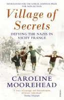 Village of Secrets - Sfidarea naziștilor în Franța de la Vichy - Village of Secrets - Defying the Nazis in Vichy France