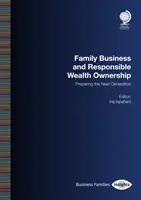 Afacerile de familie și deținerea responsabilă a averii: Pregătirea următoarei generații - Family Business and Responsible Wealth Ownership: Preparing the Next Generation