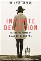 Înșelăciunea intimă: Vindecarea rănilor trădării sexuale - Intimate Deception: Healing the Wounds of Sexual Betrayal