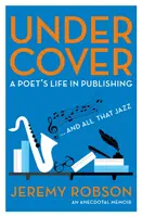 Sub acoperire - Viața unui poet în editură - Under Cover - A Poet's Life in Publishing