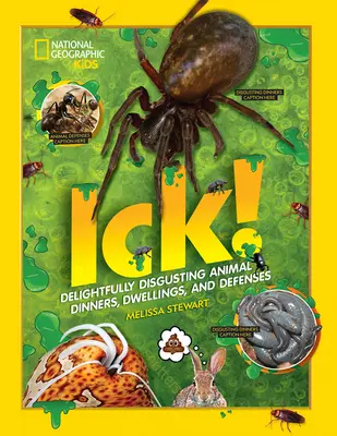 Ick!: Cina, locuința și apărarea animalelor delicios de dezgustătoare - Ick!: Delightfully Disgusting Animal Dinners, Dwellings, and Defenses