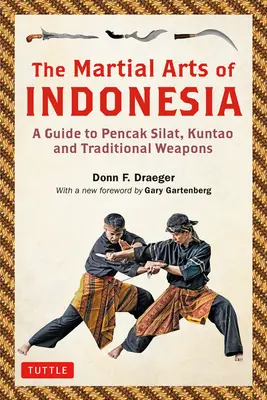 Artele marțiale din Indonezia: Un ghid pentru Pencak Silat, Kuntao și armele tradiționale - The Martial Arts of Indonesia: A Guide to Pencak Silat, Kuntao and Traditional Weapons