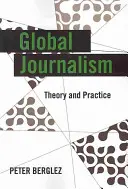 Jurnalismul global: Teorie și practică - Global Journalism: Theory and Practice