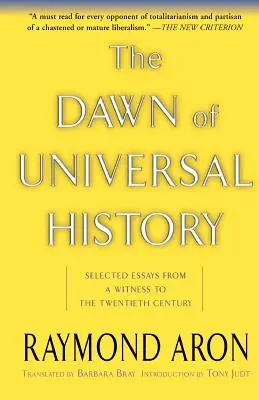 Zorii istoriei universale: Eseuri selectate de la un martor al secolului XX (Selected Essays from a Witness to the Twentieth Century) - The Dawn of Universal History: Selected Essays from a Witness to the Twentieth Century