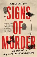 Signs of Murder - Un orășel din Scoția, o eroare judiciară și căutarea adevărului - Signs of Murder - A small town in Scotland, a miscarriage of justice and the search for the truth