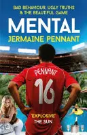 Mental - Comportament rău, adevăruri urâte și jocul frumos - Mental - Bad Behaviour, Ugly Truths and the Beautiful Game