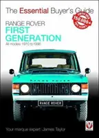 Range Rover - Prima generație de modele 1970-1996: Ghidul esențial al cumpărătorului - Range Rover - First Generation Models 1970 to 1996: The Essential Buyer's Guide