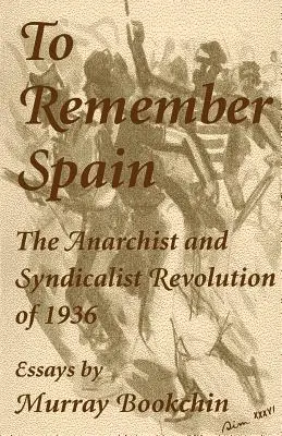 Să ne amintim de Spania: Revoluția Anarhistă și Sindicalistă din 1936 - To Remember Spain: The Anarchist and Syndicalist Revolution of 1936