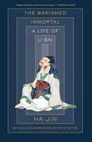 The Banished Immortal: O viață de Li Bai (Li Po) - The Banished Immortal: A Life of Li Bai (Li Po)