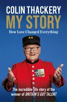 Colin Thackery - Povestea mea - Cum dragostea a schimbat totul - de la câștigătorul Britain's Got Talent - Colin Thackery - My Story - How Love Changed Everything - from the Winner of Britain's Got Talent