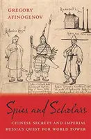 Spies and Scholars: Secretele chinezești și căutarea Rusiei imperiale pentru puterea mondială - Spies and Scholars: Chinese Secrets and Imperial Russia's Quest for World Power