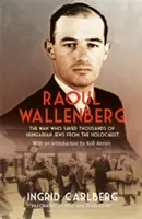 Raoul Wallenberg - Omul care a salvat mii de evrei maghiari de la Holocaust - Raoul Wallenberg - The Man Who Saved Thousands of Hungarian Jews from the Holocaust