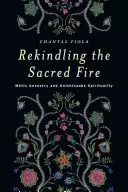 Reaprinderea focului sacru: Ancestralitatea Mtis și spiritualitatea Anishinaabe - Rekindling the Sacred Fire: Mtis Ancestry and Anishinaabe Spirituality