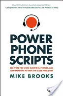 Power Phone Scripts: 500 de întrebări, fraze și conversații cuvânt cu cuvânt pentru a deschide și închide mai multe vânzări - Power Phone Scripts: 500 Word-For-Word Questions, Phrases, and Conversations to Open and Close More Sales