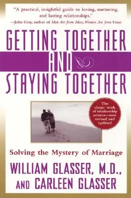 Să fim împreună și să rămânem împreună: Rezolvarea misterului căsătoriei - Getting Together and Staying Together: Solving the Mystery of Marriage