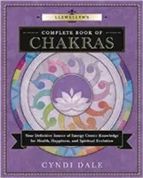 Cartea completă a chakrelor Llewellyn: Sursa ta definitivă de cunoștințe despre centrele energetice pentru sănătate, fericire și evoluție spirituală - Llewellyn's Complete Book of Chakras: Your Definitive Source of Energy Center Knowledge for Health, Happiness, and Spiritual Evolution