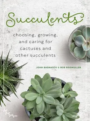 Succulente: Alegerea, cultivarea și îngrijirea cactușilor și a altor plante suculente [Choosing, Growing, and Careing for Cactuses and Other Succulents - Succulents: Choosing, Growing, and Caring for Cactuses and Other Succulents