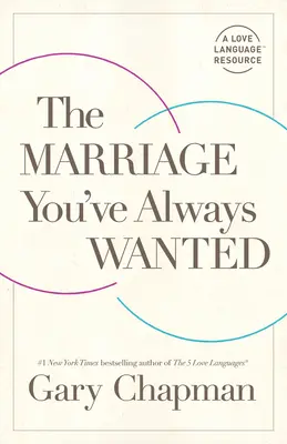Căsătoria pe care ți-ai dorit-o întotdeauna: The Marriage You've Always Wanted - The Marriage You've Always Wanted