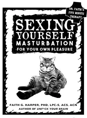 Sexing Yourself: Masturbarea pentru propria plăcere - Sexing Yourself: Masturbation for Your Own Pleasure