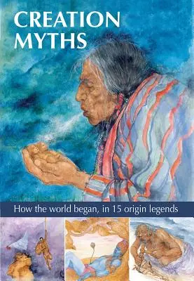 Miturile creației: Cum a început lumea, în 15 legende despre origini - Creation Myths: How the World Began, in 15 Origin Legends