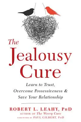 The Jealousy Cure: Învață să ai încredere, să depășești posesivitatea și să-ți salvezi relația - The Jealousy Cure: Learn to Trust, Overcome Possessiveness, and Save Your Relationship