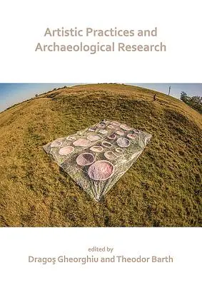 Practici artistice și cercetare arheologică - Artistic Practices and Archaeological Research