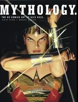 Mitologie: Arta DC Comics a lui Alex Ross - Mythology: The DC Comics Art of Alex Ross