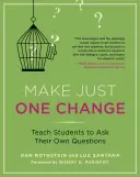 Faceți o singură schimbare: Învățați elevii să își pună propriile întrebări - Make Just One Change: Teach Students to Ask Their Own Questions