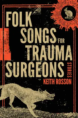 Cântece populare pentru chirurgi traumatologi: Povestiri - Folk Songs for Trauma Surgeons: Stories