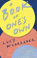 A Book of One's Own: A Manifesto for Women to Share Their Experience and Make a Difference