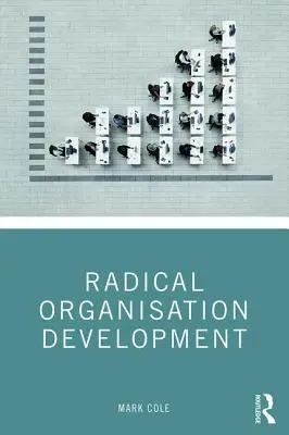 Dezvoltare organizațională radicală - Radical Organisation Development