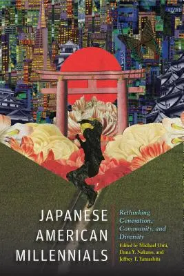 Millennials japonezi americani: Regândirea generației, a comunității și a diversității - Japanese American Millennials: Rethinking Generation, Community, and Diversity