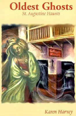 Cele mai vechi fantome: St. Augustine Haunts - Oldest Ghosts: St. Augustine Haunts