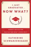 Tocmai am absolvit... Acum ce? Răspunsuri sincere de la cei care au trecut prin asta - I Just Graduated... Now What?: Honest Answers from Those Who Have Been There