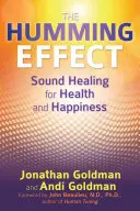Efectul zumzetului: Vindecarea prin sunet pentru sănătate și fericire [Sound Healing for Health and Happiness - The Humming Effect: Sound Healing for Health and Happiness