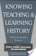 Cunoașterea, predarea și învățarea istoriei: Perspective naționale și internaționale - Knowing, Teaching, and Learning History: National and International Perspectives