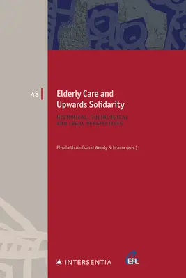 Îngrijirea vârstnicilor și solidaritatea ascendentă, 48: Perspective istorice, sociologice și juridice - Elderly Care and Upwards Solidarity, 48: Historical, Sociological and Legal Perspectives