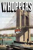 Whoppers: Cele mai scandaloase minciuni și mincinoase din istorie - Whoppers: History's Most Outrageous Lies and Liars